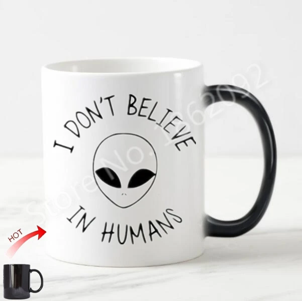 

Funny Alien Mug I Don't Believe In Human Coffee Mug Beer Tea Cup Heat Color Change Novelty Hipster Gift UFO Space Swag Gift 11oz