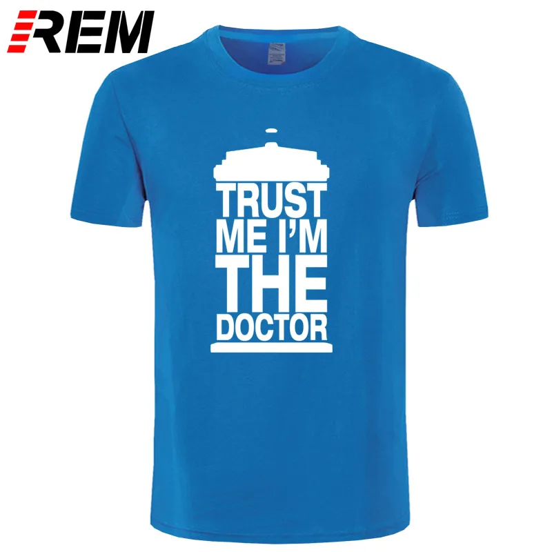 REM модный подарок тройник dr Who TRUST ME I am A DOCTOR забавная футболка для мужчин - Цвет: 7