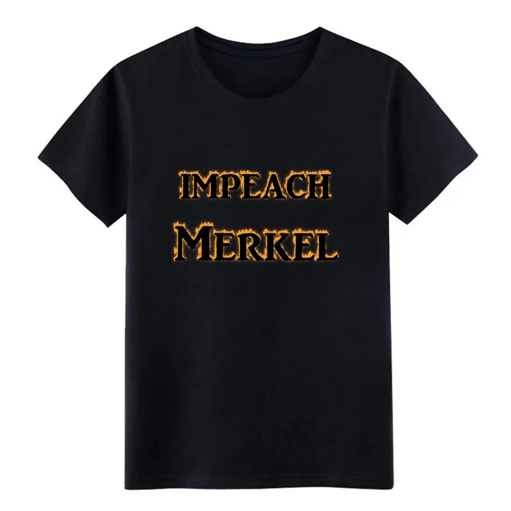 

Impeach Merkel t shirt Customize tee shirt plus size 3xl slim Gift Humor Spring Autumn Family shirt