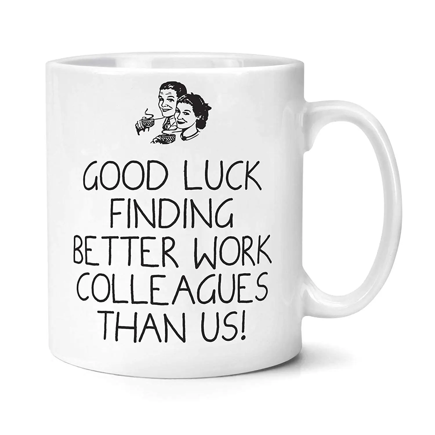 Téléchargement gratuit Images Leaving Work Gifts Good Luck Finding Better Colleagues Than Us Mug actualisé par