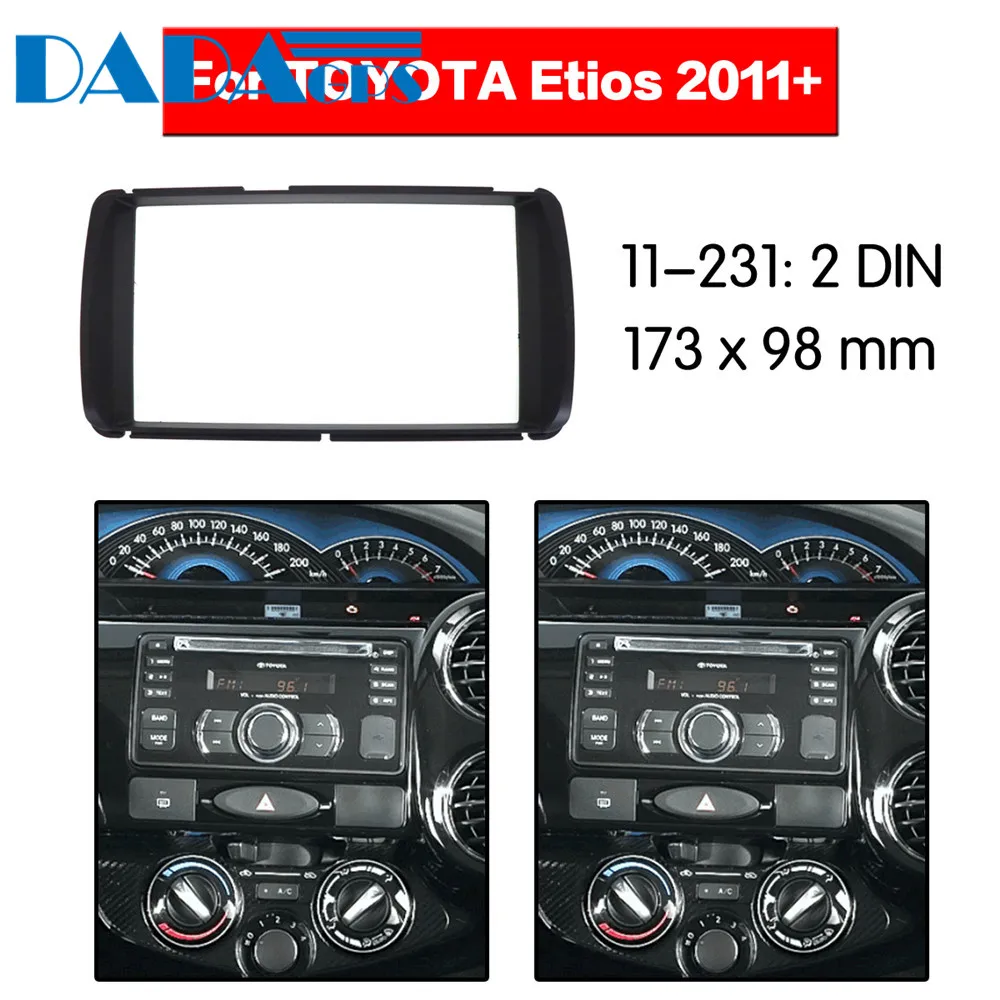 

11-231 Car DVD/CD for TOYOTA Etios 2011+ Radio Stereo Fascia Panel Frame Adaptor Fitting Kit 2 Din
