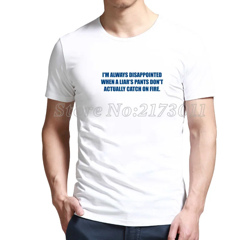 Big Discount Fashion I'M ALWAYS DISAPPOINTED WHEN A LIAR'S PANTS DON'T ACTUALLY CATCH ON FIRE. Shirt Sale Cheap | Мужская