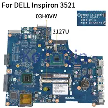 KoCoQin материнская плата для ноутбука DELL Inspiron 3521 материнская плата LA-9104P 03H0VW 2127U
