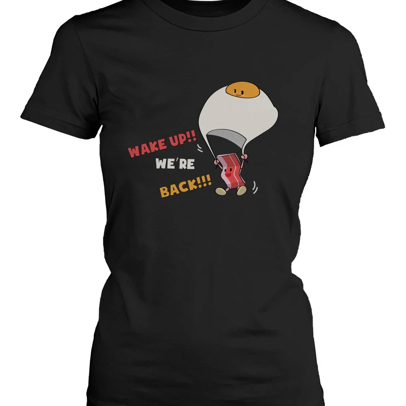 Wake Up! Bacon and Egg are Back for Breakfast Cute Women's T-shirt - Graphic Tee