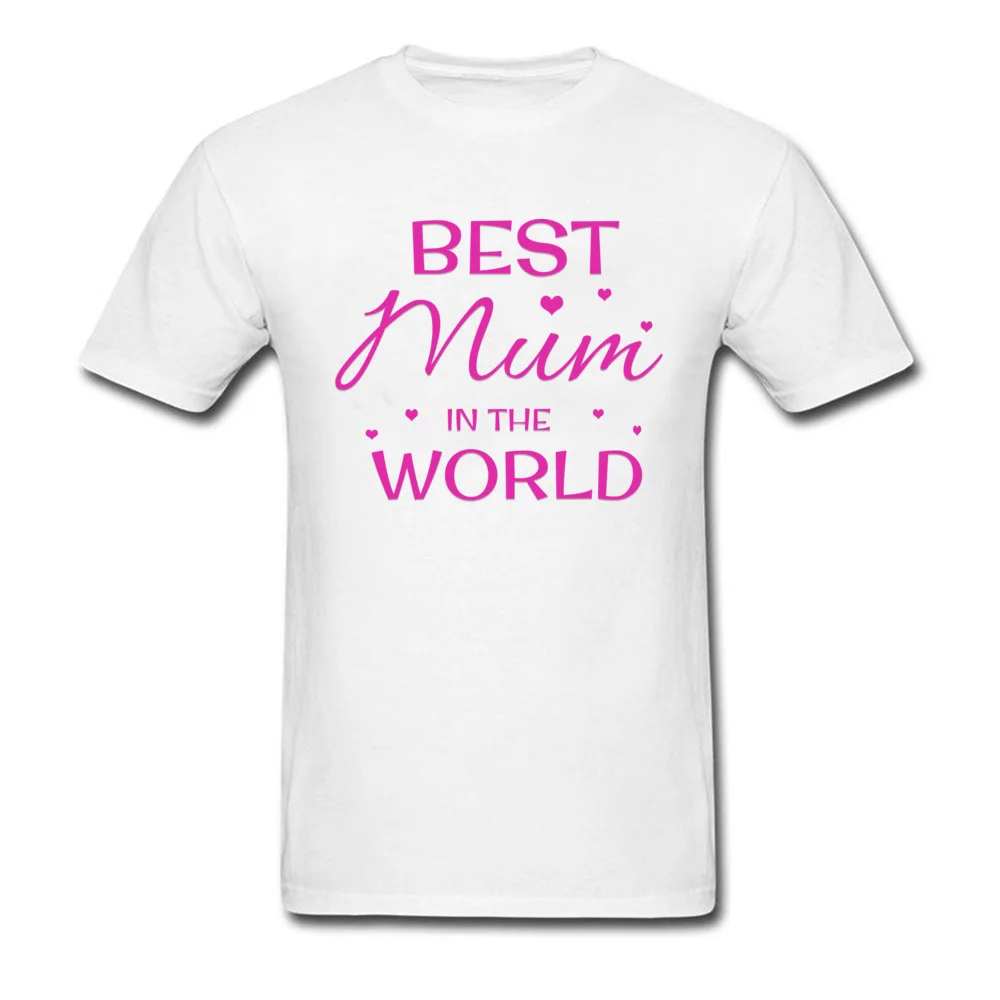 Graphic Men Tops Shirt Best Mum in the World Funny T Shirt Pure Cotton Short Sleeve Funny Tops Tees O-Neck Free Shipping Best Mum in the World white