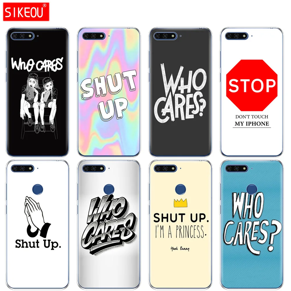 

Silicone Cover Phone Case For Huawei Honor 7A PRO 7C Y5 Y6 Y7 Y9 2017 2018 Prime Who cares shut up stop