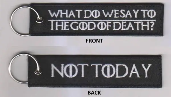 

What Do We Say To The God OF Death Not Today Embroidery Motorcycle Keychain Motorbike Key Tag