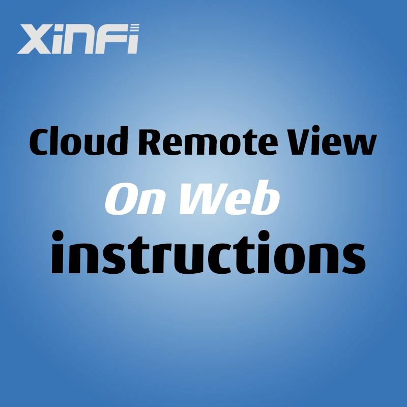 XINFI operating instruction Cloud remote view on web