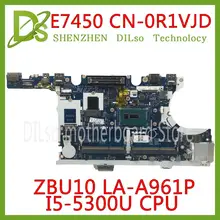 Kefu CN-0R1VJD R1VJD для Dell Latitude E7450 Материнская плата ноутбука ZBU10 LA-A961P I5-5300U материнская плата протестирована Оригинальная работа