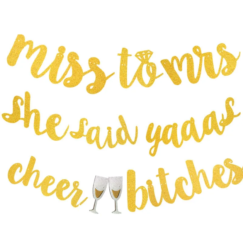 

Cheer Bitches She said Yaaas Banner Glitter Miss to Mrs Gold Banner for Wedding Bridal Shower Bachelorette Party Decoration