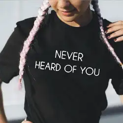 Футболка с буквенным принтом «Never Hear of You», женские Топы Harajuku, Повседневная рубашка, Корейская женская футболка черная, белая футболка