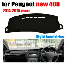 Автомобильные чехлы на приборную панель, коврик для peugeot, новинка 408,- лет, правый руль, коврик для приборной панели, Накладка для приборной панели, автомобильные аксессуары