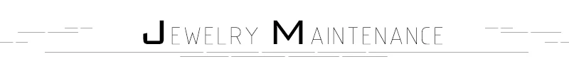 JEWELRY MAINTENANCE