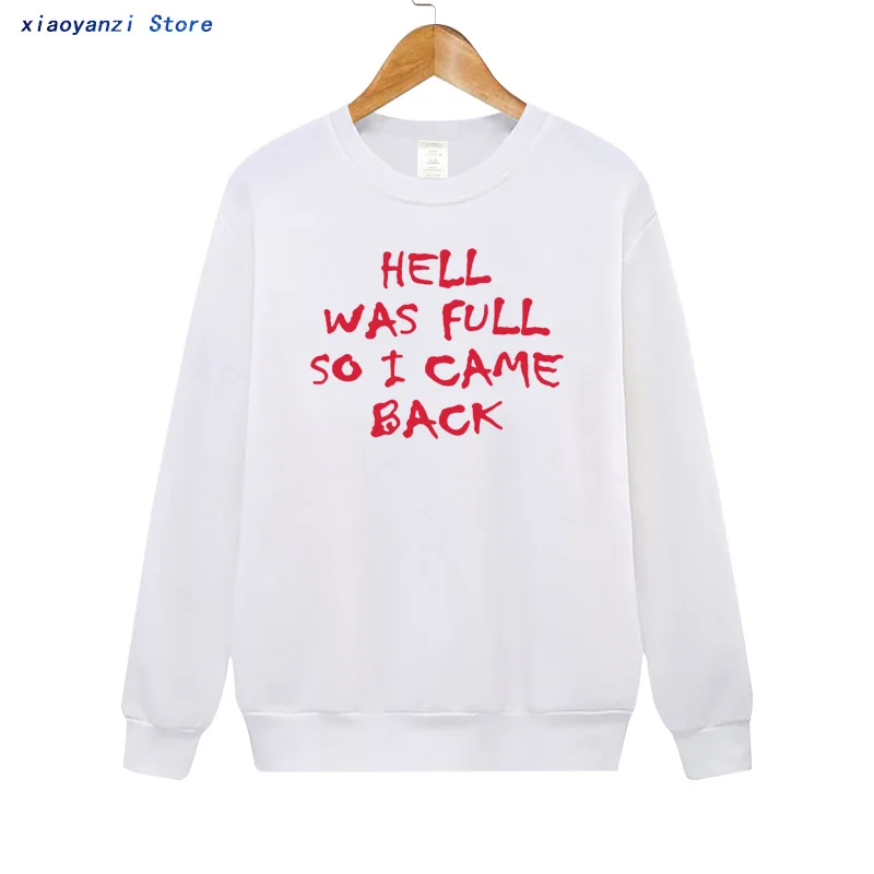 HELL WAS FULL so i came back Women Sweatshirts Cotton Casual Funny Unisex Pullovers For Lady Girl Hipster Tumblr Hoodies euu-100 HELL WAS FULL so i came back Women Sweatshirts Cotton Casual Funny Unisex Pullovers For Lady Girl Hipster Tumblr Hoodies euu-100