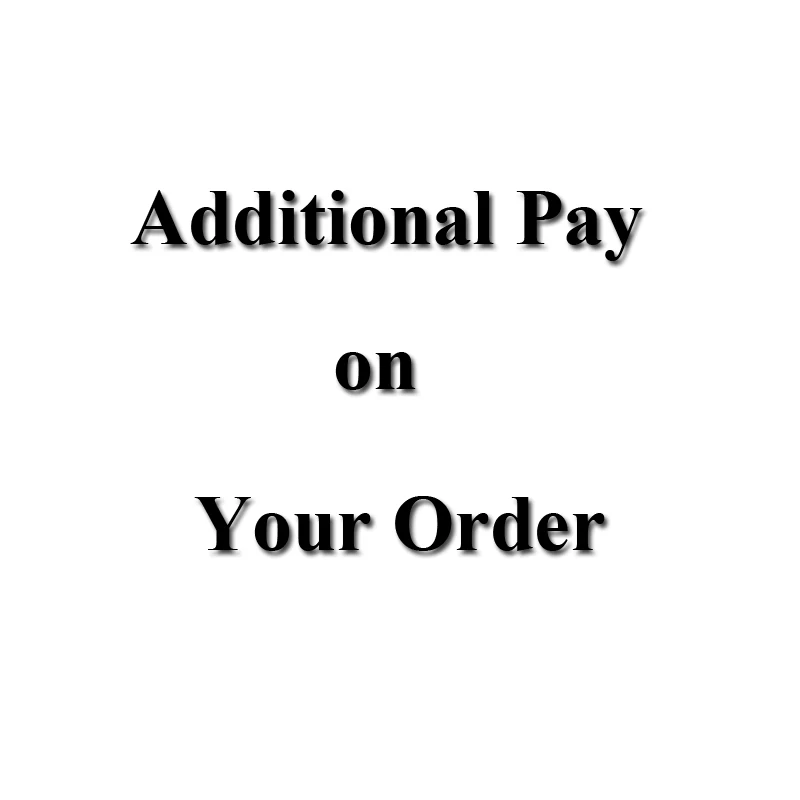 Additional Pay on Your Order