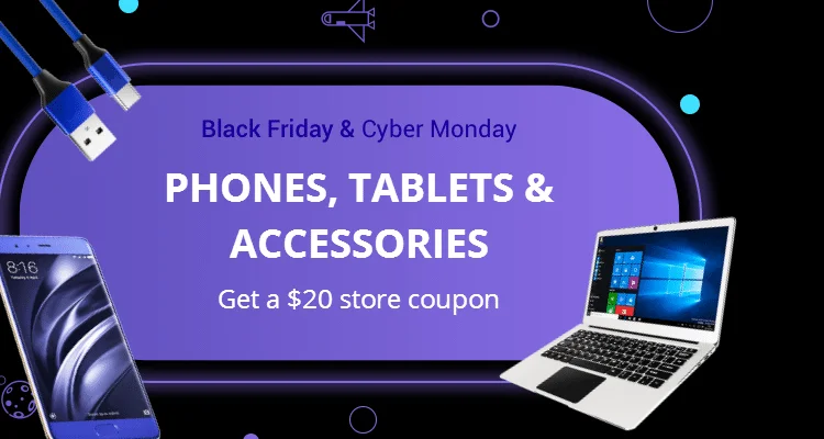 [Black Friday & Cyber Monday] Phones, Tablets & Accessories: Stay connected with non-stop savings! Get a $20 store coupon! Black Friday steals & deals. Only available til Sunday.