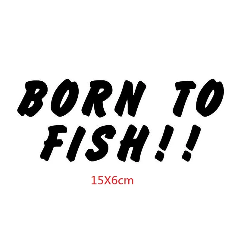 BORN TO FISH!! Fun Fishing Text Vinyl WALL Stickers Decals Motorcycle Black Silver 15 X 6 cm