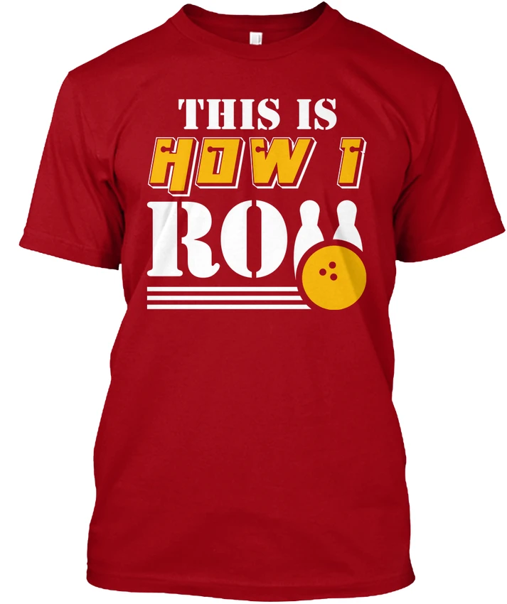 Bowlinger مضحك هذا هو كيف أنا لفة-Ro شعبية Tagless المحملة T-ShirtNew T قميص الربيع الصيف