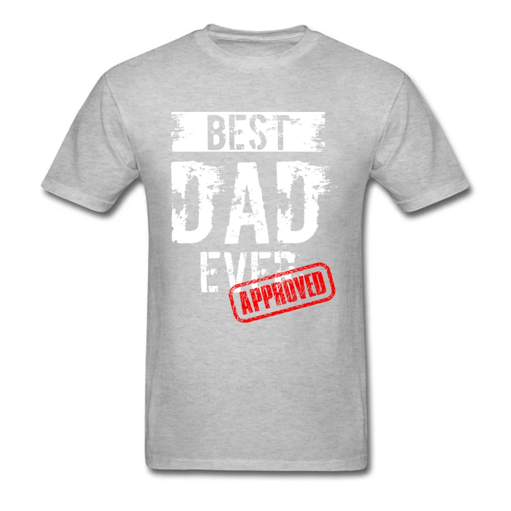 Crew Neck Best Dad Ever. Approved 100% Cotton Mens T-shirts Group Short Sleeve Tees Dominant Europe Clothing Shirt Best Dad Ever. Approved grey