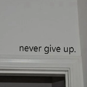 Never Give Up art wall stickers home decoration Vinyl Inspirational quote decal Over the Door stickers