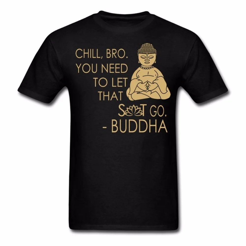 2019 Summer Style New T Shirt Men O-Neck Tops Tees Buddha Quote Chill Bro Designs Slim Fit Crew Neck T-Shirt |