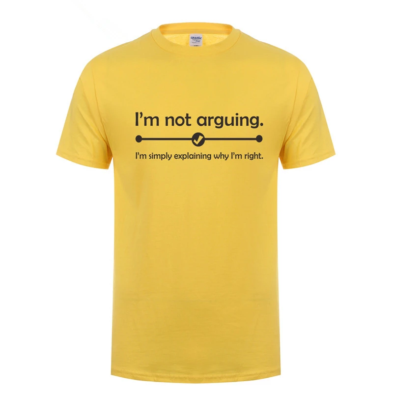 cheap Creative Cool Loose Men #039;s T shirt Not Arguing I #039;m Simply Explaining Why I #039;m Right Printed Casual Custom Novelty Shirt OT 916