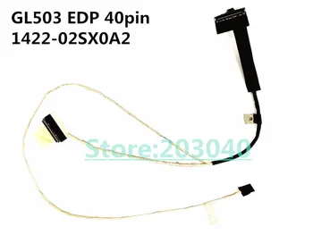 

New Original Laptop/notebook LCD/LED/LVDS cable for Asus ROG Strix GL503 GL503V GL503VS GL503VM 1422-02SX0A2 EDP 40pin