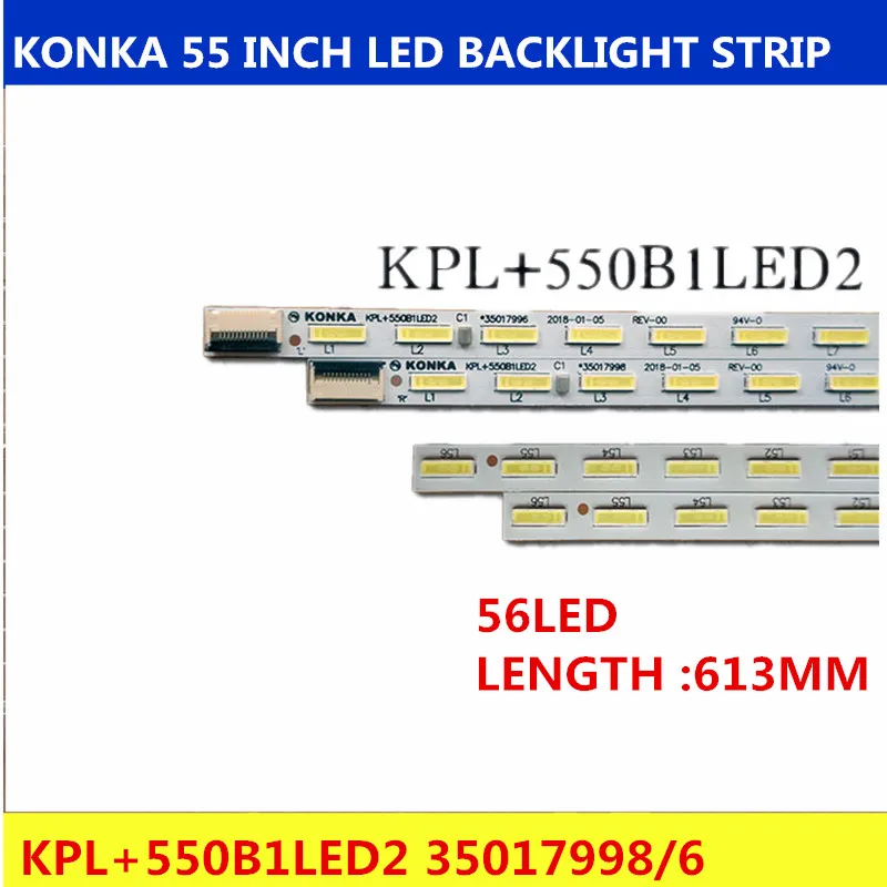 

1set=2pcs konka LED55M5580AF backlight KPL+550B1LED2 35018085 35018012 35017996 35018013 35018014 1piece=56LED 613MM