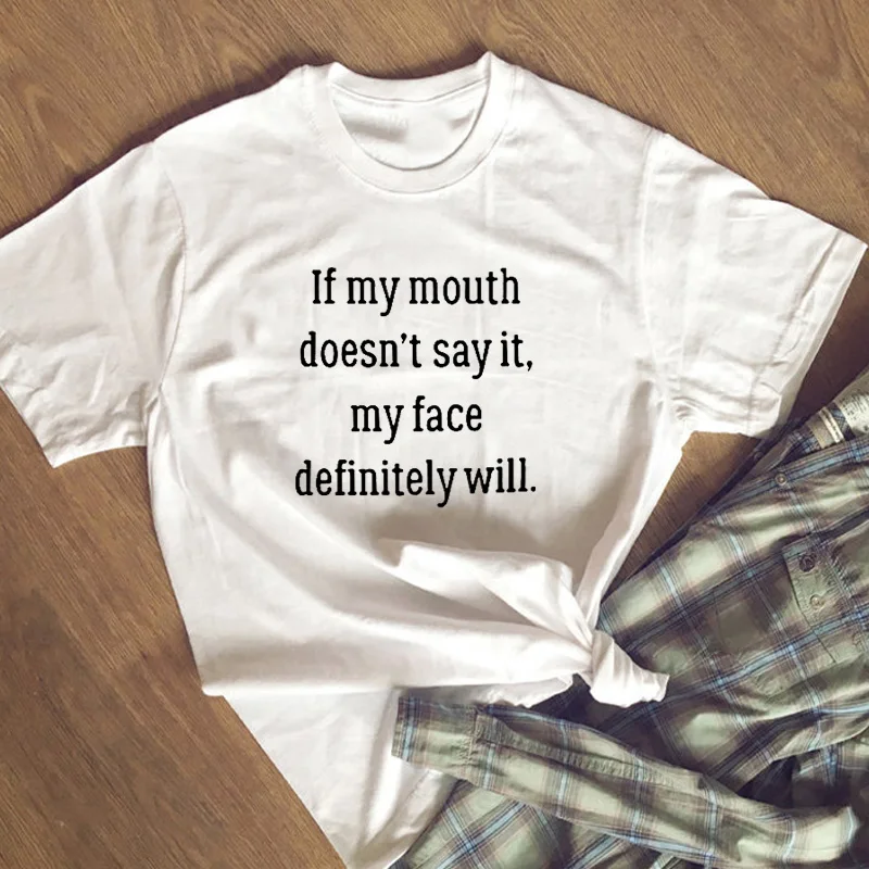 

If My Mouth Doesn't Say It, My Face Definitely Will T-shirt Saying Tshirt Women Funny Quotes Printed Short Sleeve Cotton T Shirt