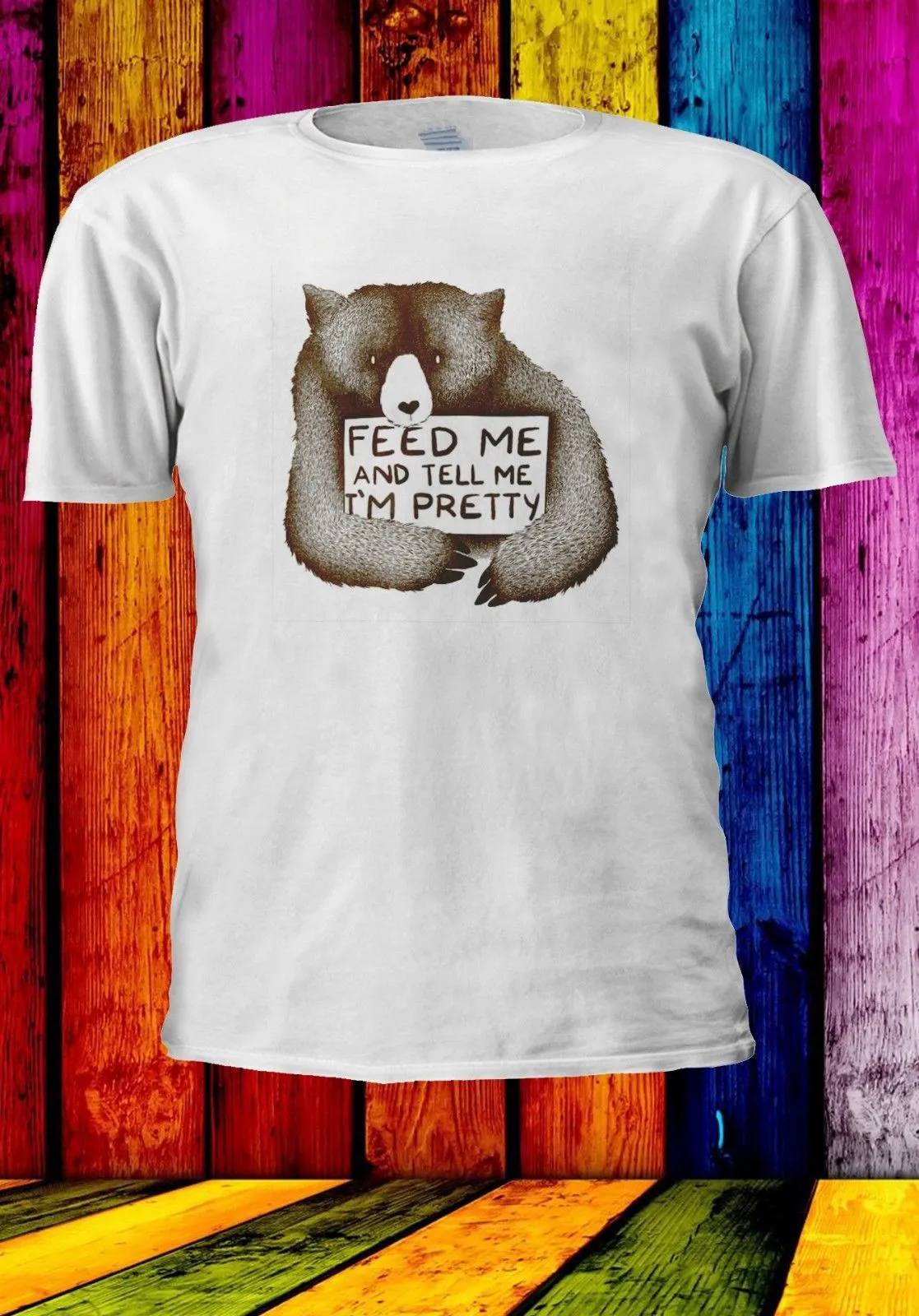 FEED ME AND TELL I'M PRETTY CUDDLY BEAR Men Women Unisex T-shirt Dropshipping | Женская одежда