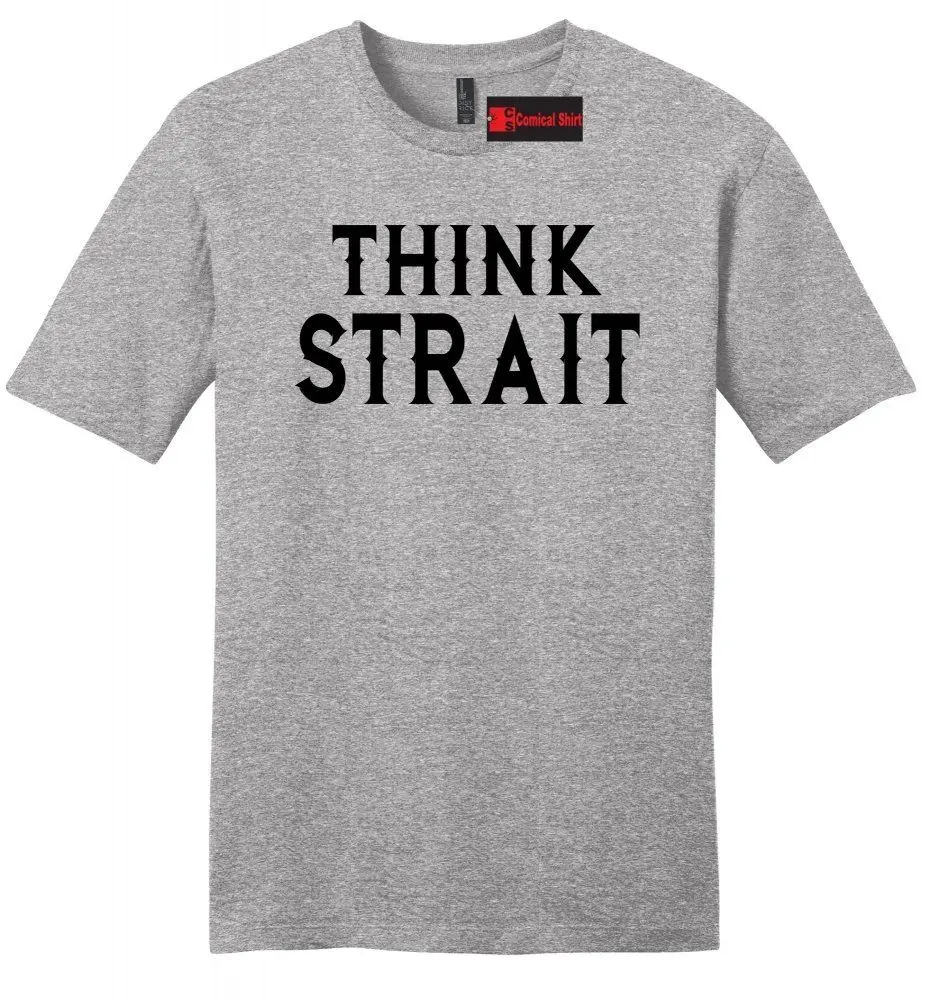 Think Strait Mens Soft T Shirt Country Music Redneck Concert Gift Tee Shirt Z2 Think Strait Mens Soft T Shirt Country Music Redneck Concert Gift Tee Shirt Z2