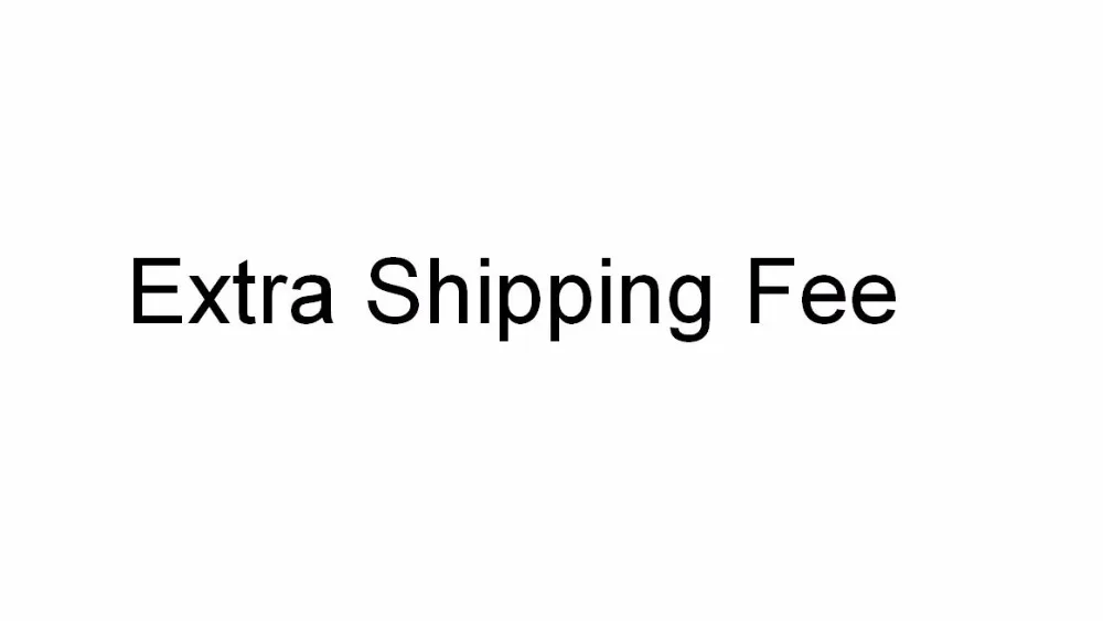 

Extra Shipping Fee