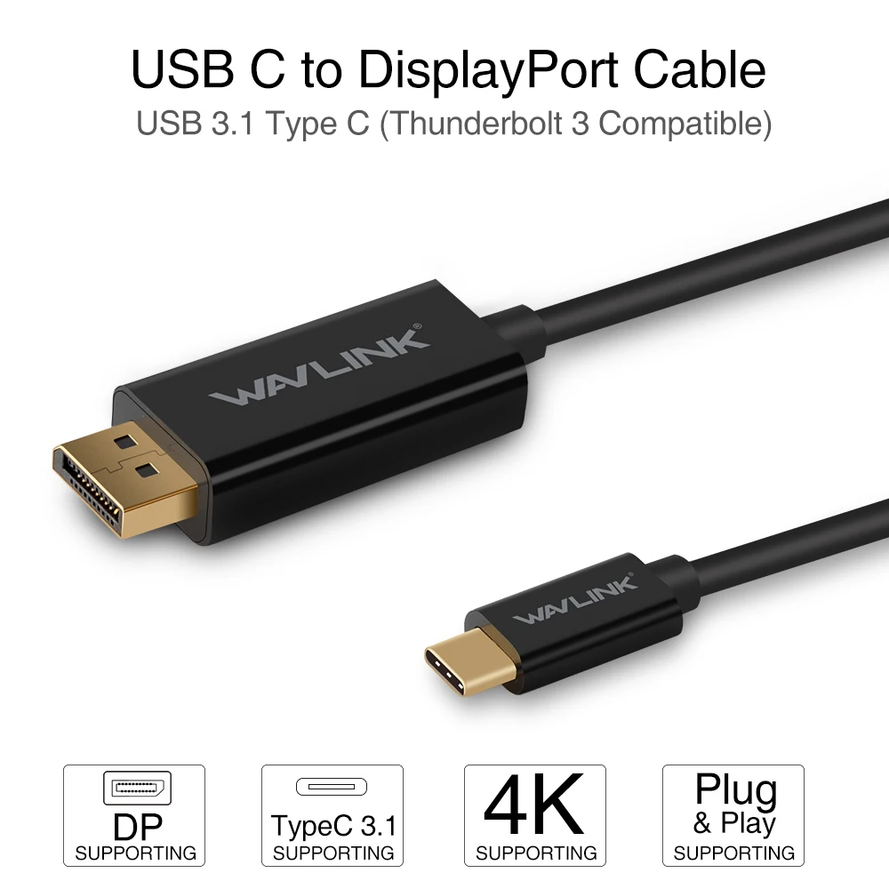 

Wavlink 1.8M USB C to DisplayPort Cable USB 3.1 Type C DP USB-C to DP cable 4K for MacBook Samsung Galaxy S8S9 Huawei P20 Mate