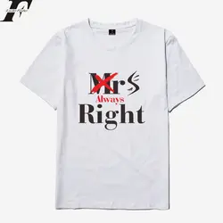 Mrs Always Right fashion t-shirt с принтом s, летние мужские и женские футболки в стиле хип-хоп, повседневные топы, футболка с круглым вырезом, футболка с