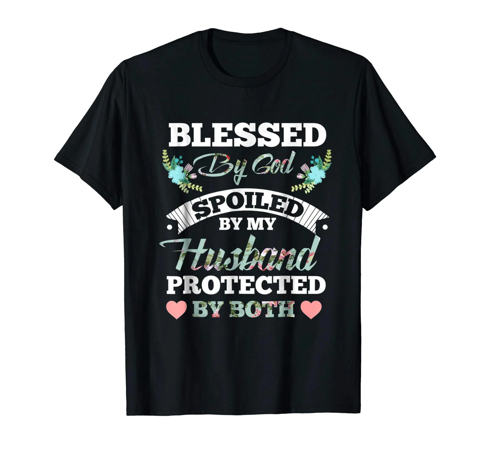 Blessed by God Spoiled by My Husband Protected By Both Black T Shirt