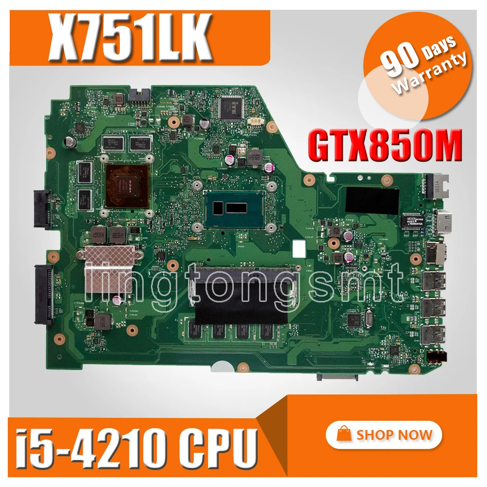 

X751LK Motherboard i5-4210 GTX850M/2GB 4GB For ASUS X751L X751LK X751LX Laptop motherboard X751LK Mainboard X751LK Motherboard