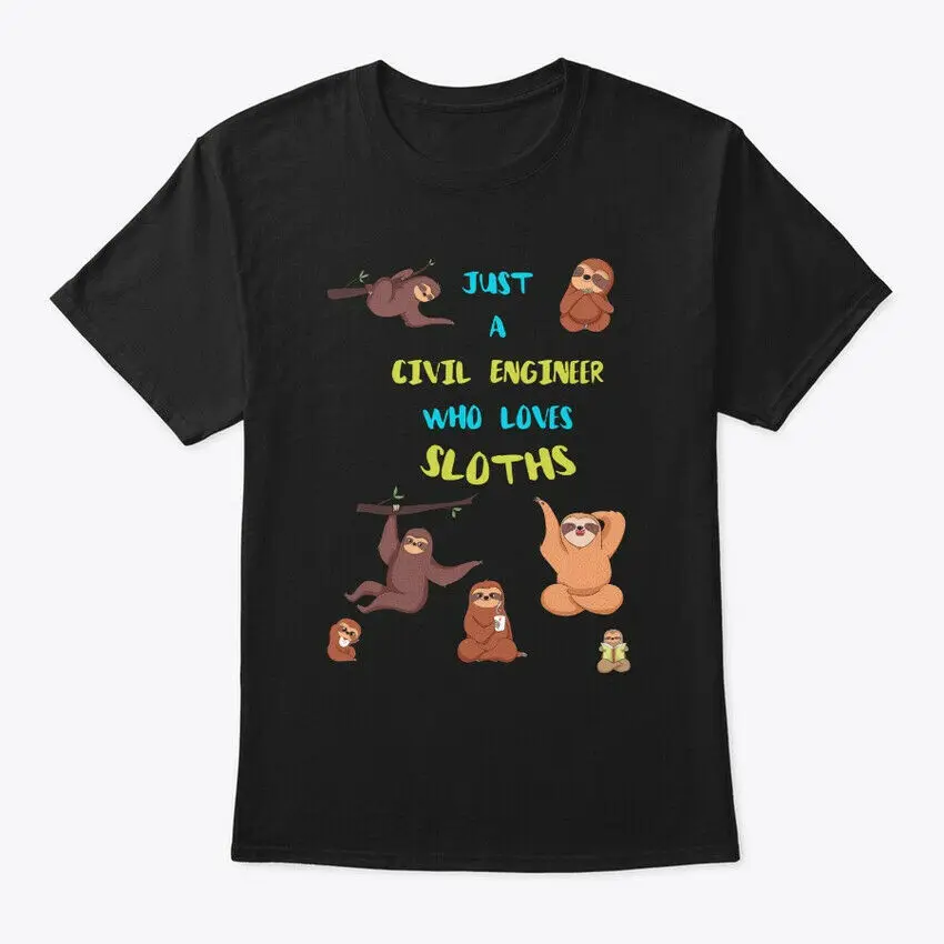 

Just A Civil Engineer Who Loves Sloths Tagless Tee T-Shirt