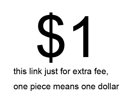 

this link just for extra fee ,one piece means one dollar