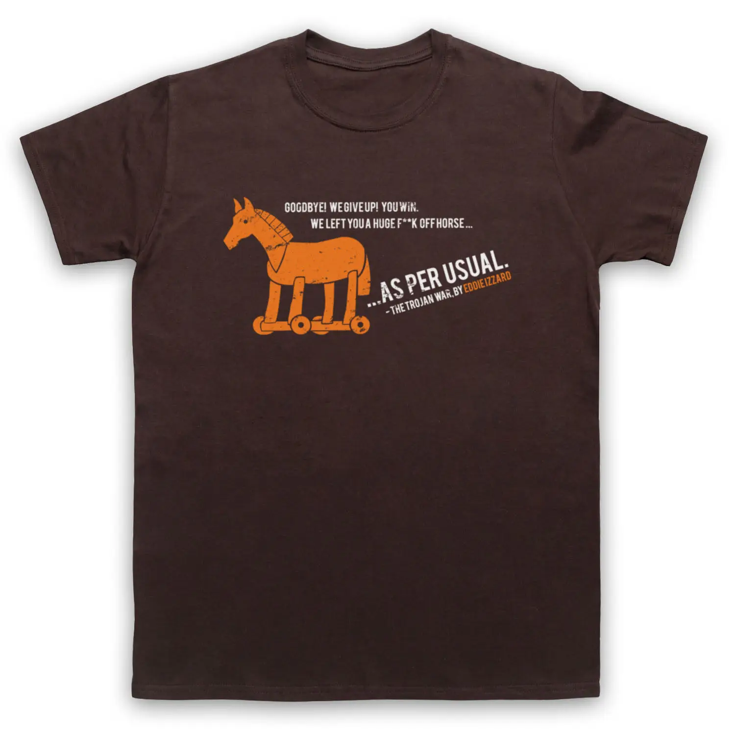 

TROJAN WAR HORSE UNOFFICIAL EDDIE IZZARD COMEDY FUNNY T-SHIRT ADULTS SIZE