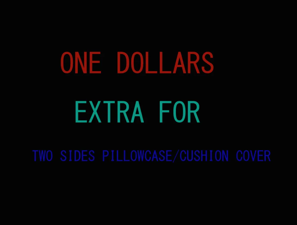 

extra money for the two sides printed pillowcase