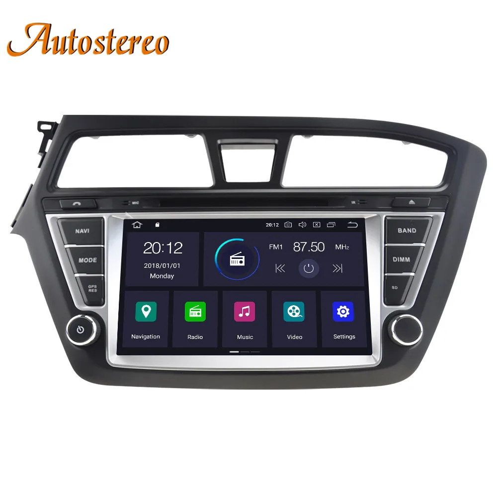 Excellent Android 8.1 Car DVD player GPS navigation For HYUNDAI I20 2014-2017 multimedia player Head unit tape recorder radio player IPS 1