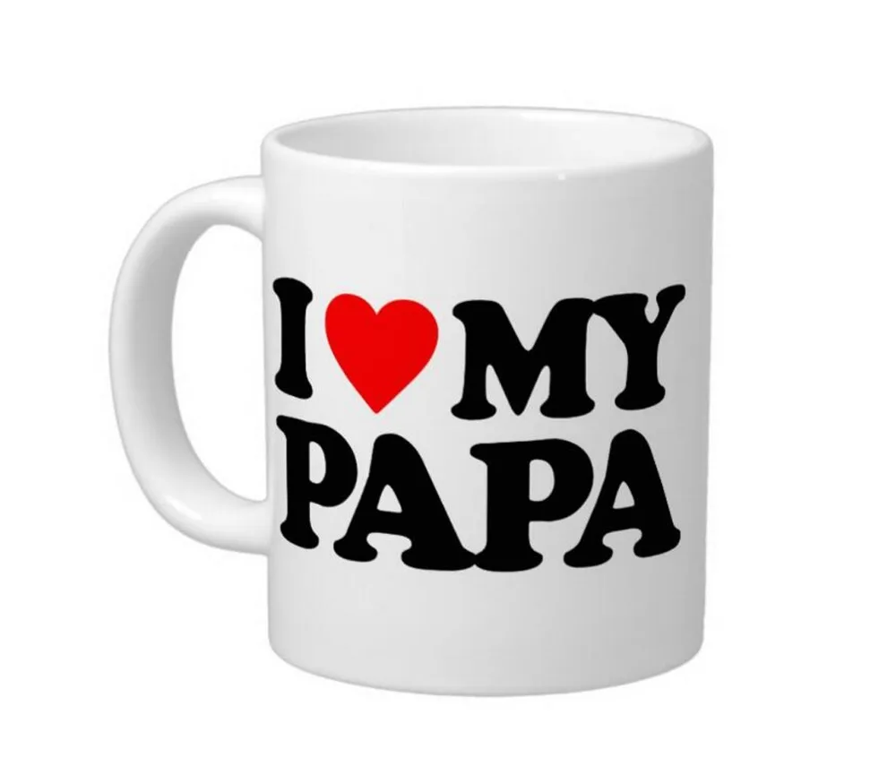 Download I LOVE MY PAPA High Quality White Coffee Mugs Tea Mug ...