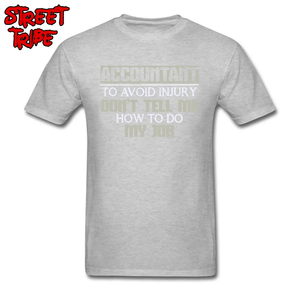 Casual T-shirts 2018 Hot Sale Round Neck Summer 100% Cotton Men Tops Shirts Comics Short Sleeve Tshirts Top Quality Accountant To Avoid Injury Dont Tell Me How To Do My Job grey