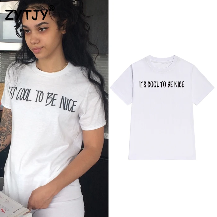 its cool to be nice Letters Print Women tshirt Cotton Casual Funny t