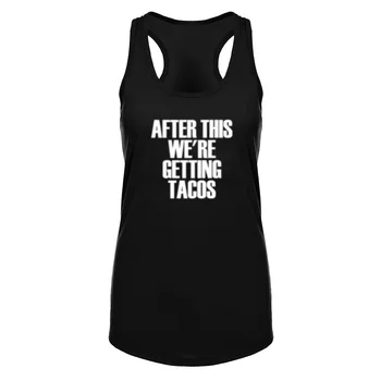 

Womens After This We're Getting Tacos Fitness Workout Racerback Tank Tops
