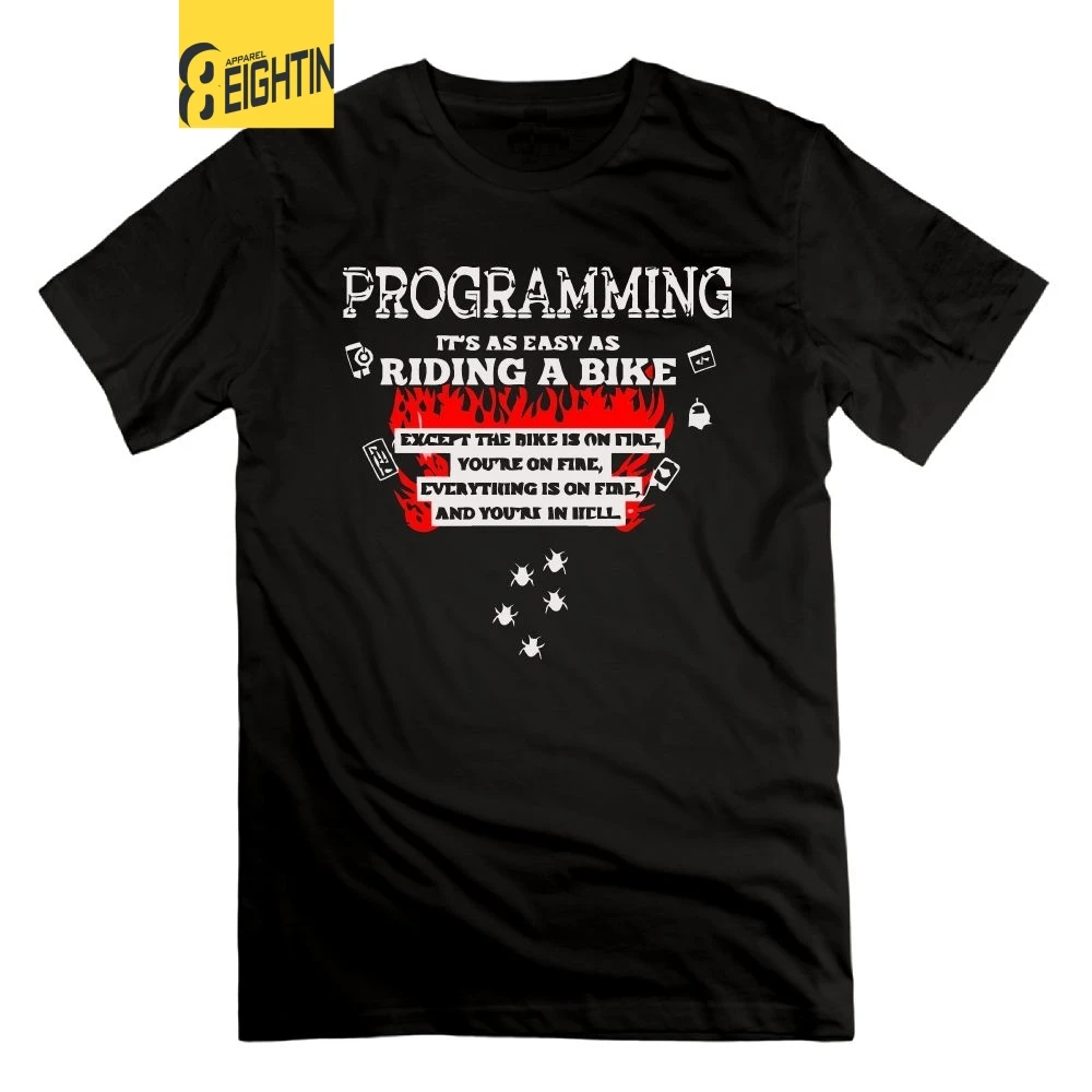 

Eightin Programmer Programming is Like Riding a Bike T-Shirt 100% Cotton Clothing Unique Short Sleeve Tees Men O Collar T Shirt