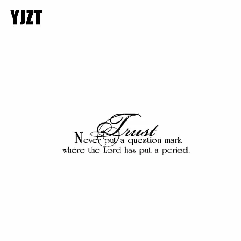 YJZT 17.8CM*5.7CM Trust Never Put A Question Mark Where The Lord Has Put A Perio Vinyl Car Sticker Decals C13-00087