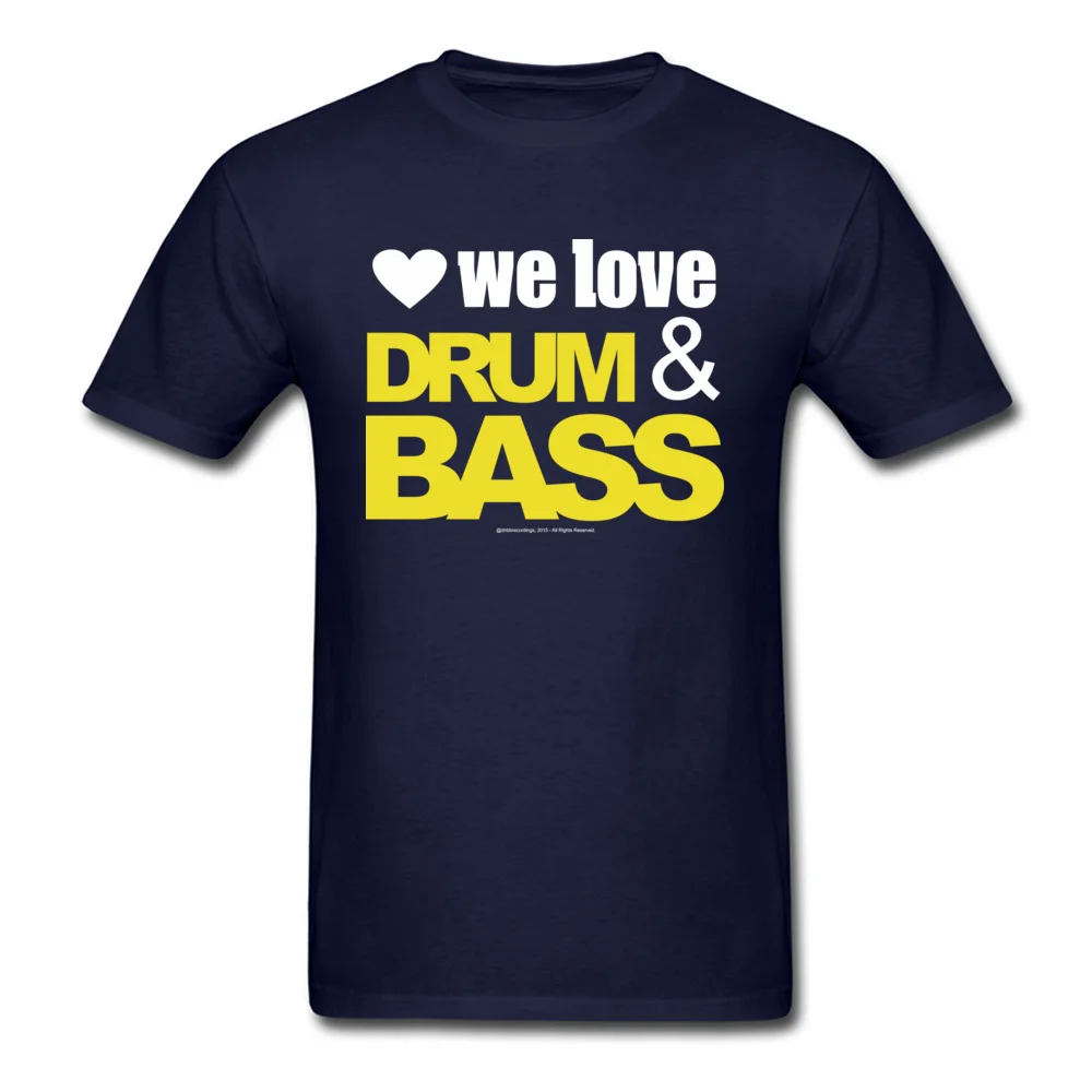 We Love Drum Bass T-shirts Short Sleeve Family New Arrival Men ostern Day Tops Shirts Family Tee Shirt Crewneck Cotton We Love Drum Bass navy