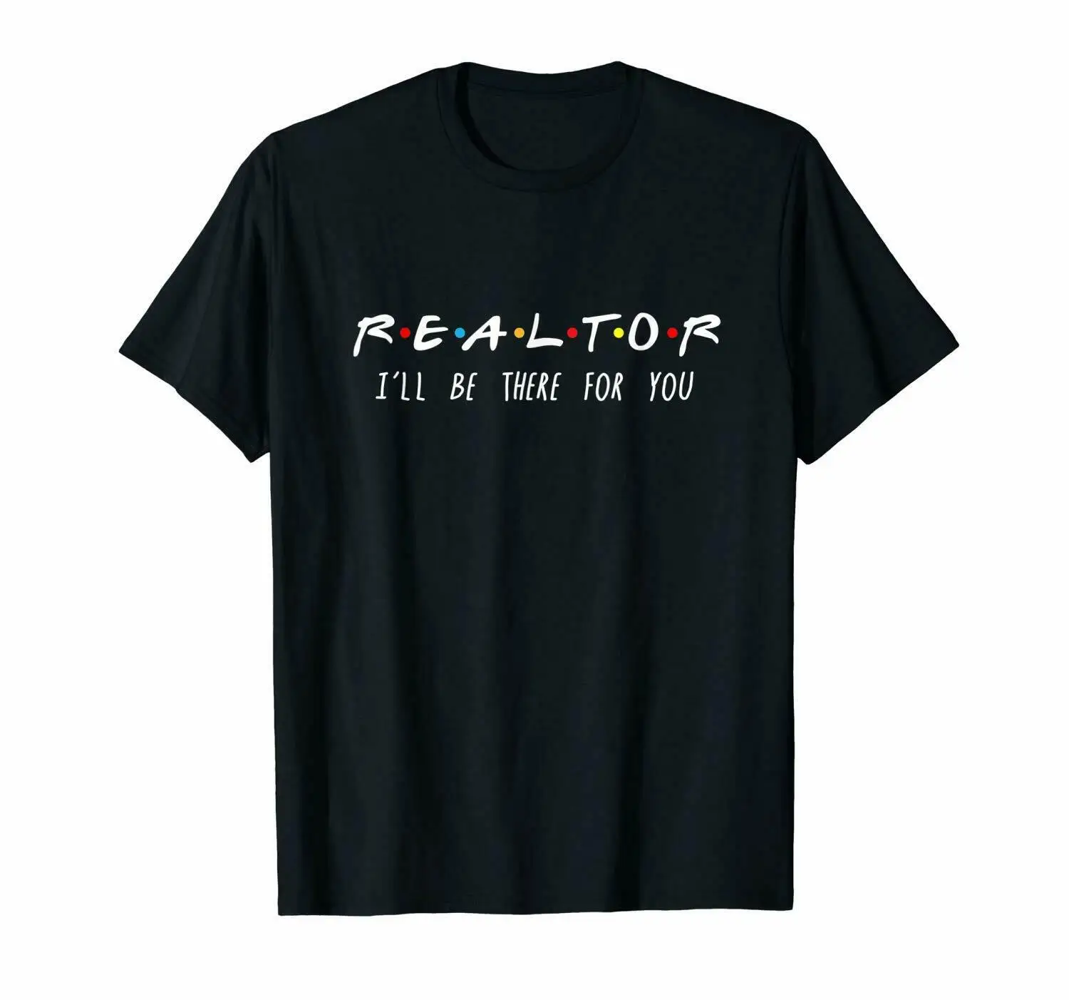 Realtor I'll Be There For You Friends Movie Black T-Shirt Brokerage Commission | Мужская одежда