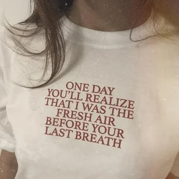 

Fashionshow-JF One Day You'll Realize That I Was the Fresh Air before Your Last Breath Funny Letter Printed Women Cotton Tees